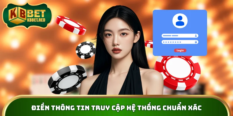 Điền thông tin truy cập hệ thống chuẩn xác