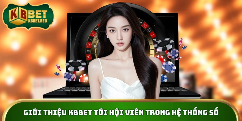 Giới thiệu KBBET tới hội viên trong hệ thống số