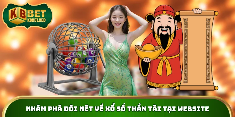Khám phá đôi nét về xổ số Thần Tài tại website