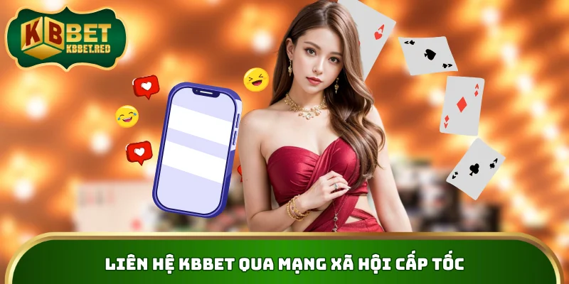 Liên hệ KBBET qua mạng xã hội cấp tốc