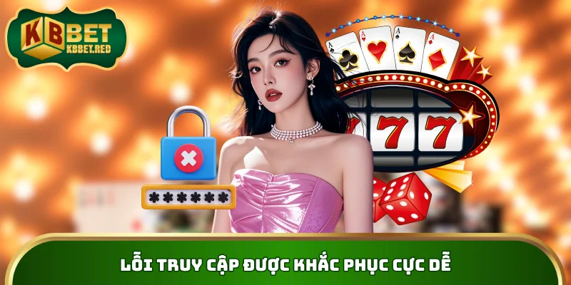 Lỗi truy cập được khắc phục cực dễ