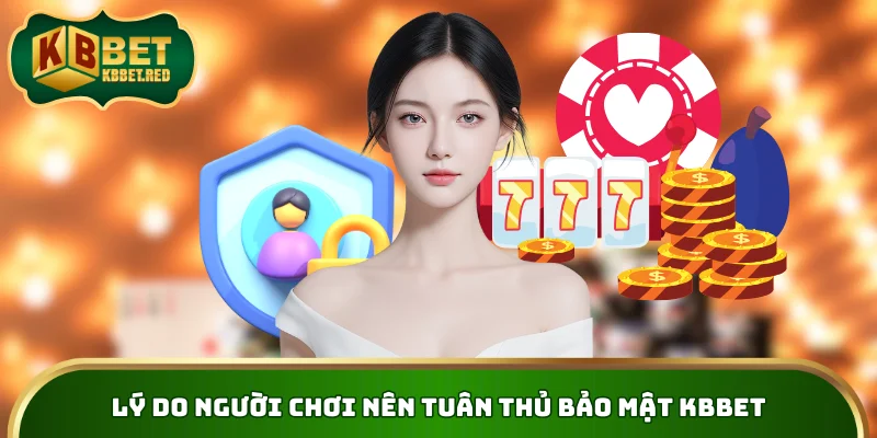 Lý do người chơi nên tuân thủ bảo mật KBBET