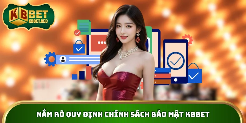 Nắm rõ quy định chính sách bảo mật KBBET