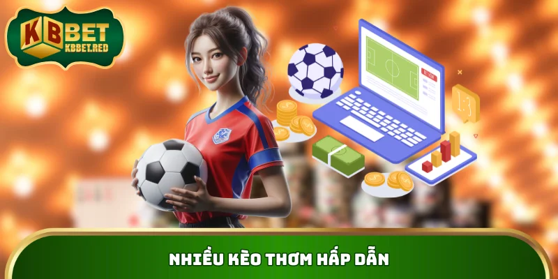 Nhiều kèo thơm hấp dẫn