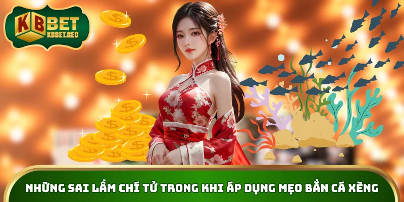 Những sai lầm chí tử trong khi áp dụng mẹo bắn cá xèng