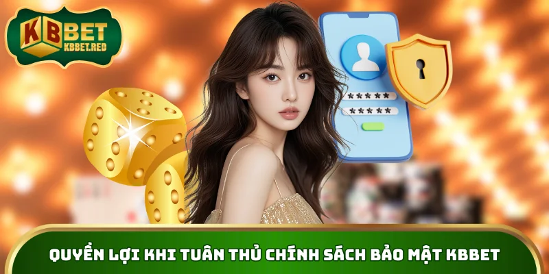Quyền lợi khi áp dụng tốt chính sách bảo mật KBBET