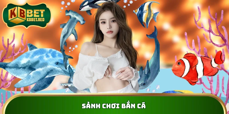 Sảnh chơi bắn cá 