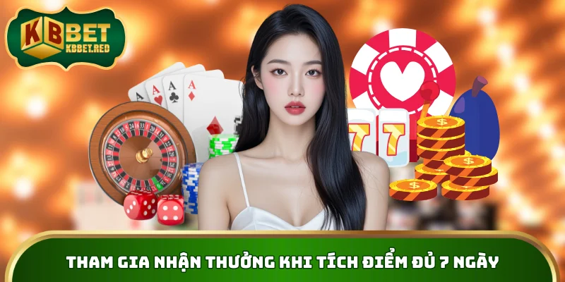 Tham gia nhận thưởng khi tích điểm đủ 7 ngày