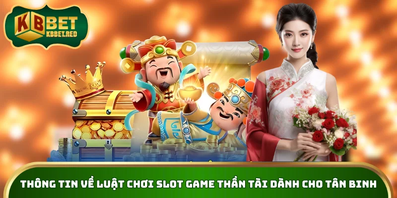 Thông tin về luật chơi slot game thần tài dành cho tân binh