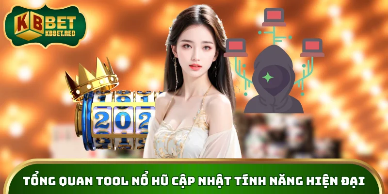 Tổng quan tool nổ hũ cập nhật tính năng hiện đại