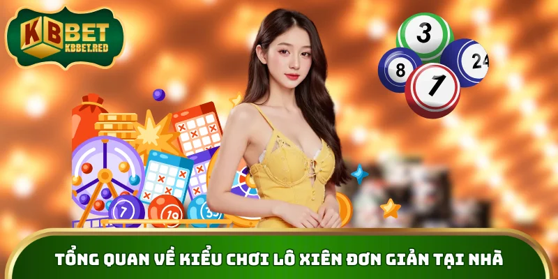 Tổng quan về kiểu chơi lô xiên đơn giản tại nhà