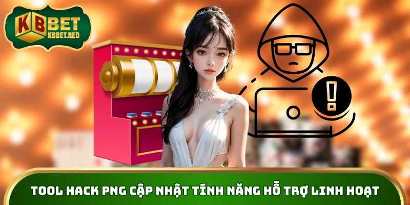 Tool hack PNG cập nhật tính năng hỗ trợ linh hoạt